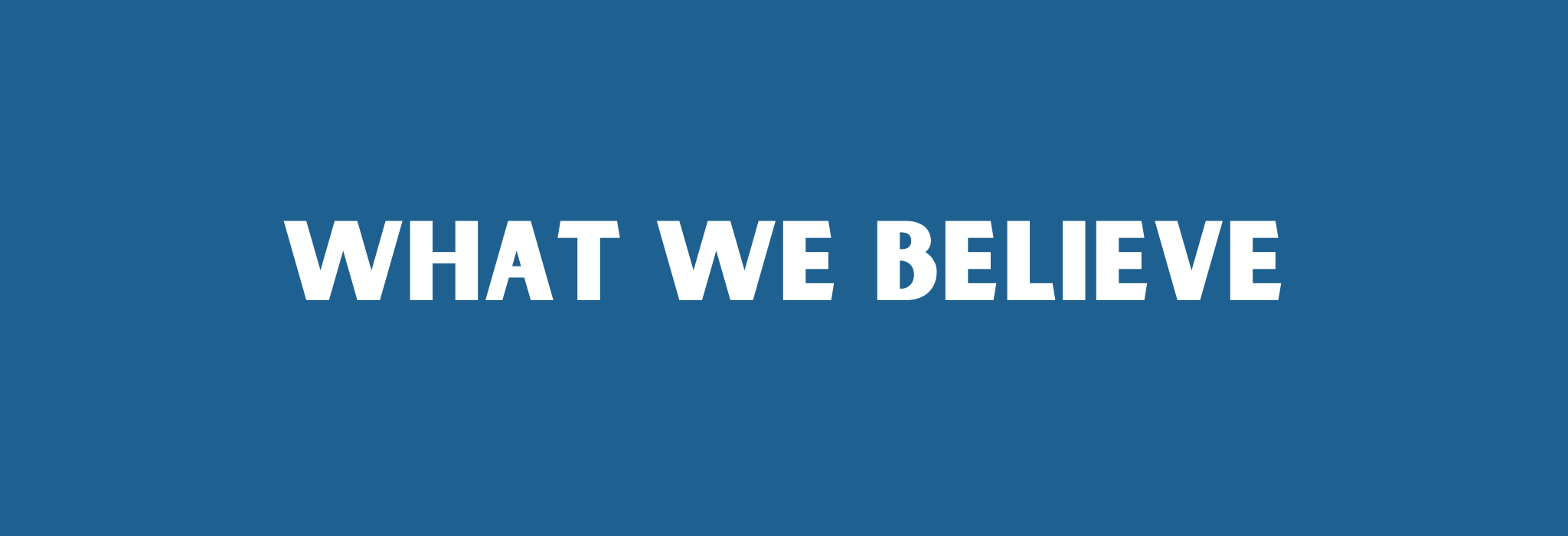 What We Believe