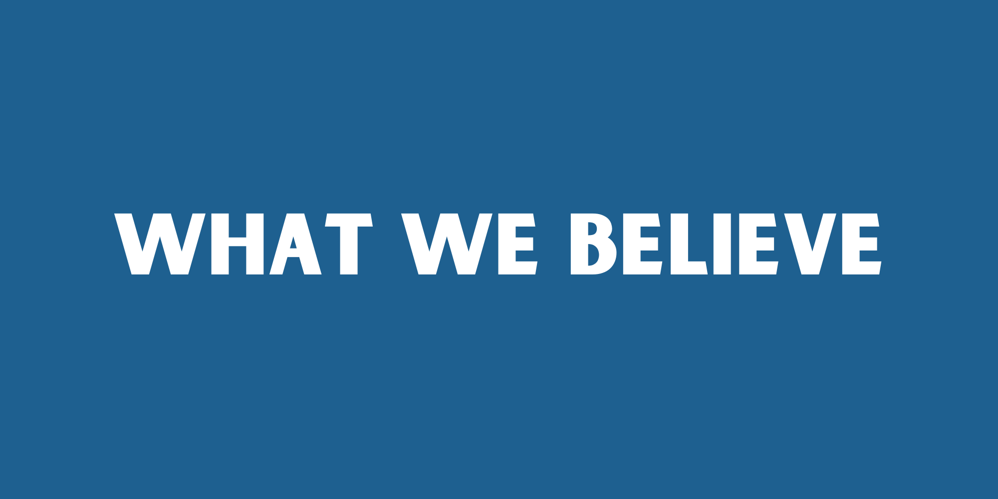 What We Believe
